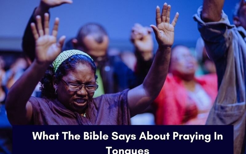 What The Bible Says About Praying In Tongues